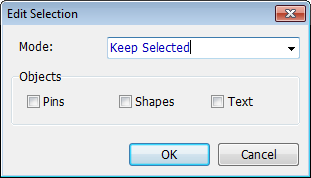 Edit Selection dialog: Mode dropdown (Keep Selected), Objects checkboxes (Pins/Shapes/Text), OK/Cancel