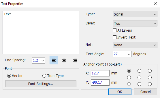 Text Properties dialog: multiline text box, Type (Signal) and Layer dropdowns, All Layers and Invert Text checkboxes, Net dropdown, Text Angle field, Anchor Point selector grid, X/Y position, Line Spacing field, text alignment buttons, Font type radio buttons (Vector/True Type), Font Settings button, OK/Cancel