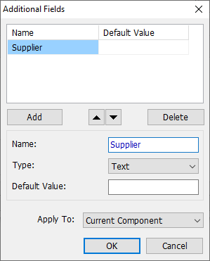 Additional Fields dialog: table of custom field Name/Default Value rows, Add/reorder/Delete buttons, Name/Type/Default Value fields for the selected field, Apply To dropdown (Current Component), OK/Cancel